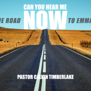 Can You Hear Me Now – The Road To Emmaus