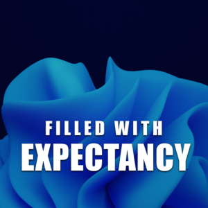 Filled With Expectancy
